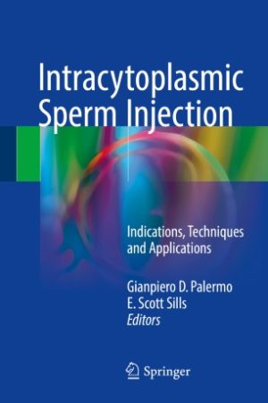 Intracytoplasmic Sperm Injection Indications Techniques and Applications