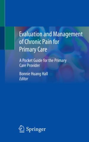 Evaluation and Management of Chronic Pain for Primary Care A Pocket Guide for the Primary Care Provider