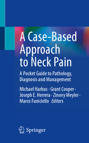 A Case Based Approach to Neck Pain A Pocket Guide to Pathology Diagnosis and Management
