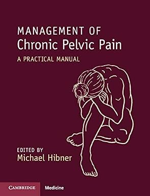 Management of Chronic Pelvic Pain A Practical Manual