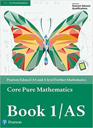 Pearson Edexcel AS and A level Further Mathematics Core Pure Mathematics Book 1 AS