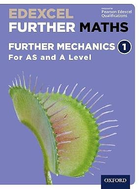 Edexcel Further Maths Further Mechanics For AS and A Level