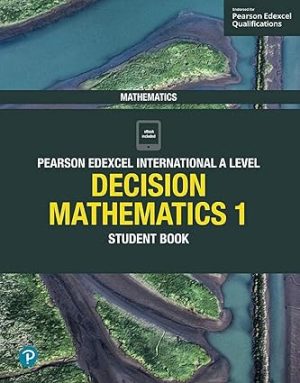 Pearson Edexcel International A Level Mathematics Decision Mathematics 1 Student Book
