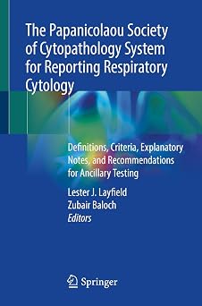 The Papanicolaou Society of Cytopathology System for Reporting Respiratory Cytology Definitions Criteria Explanatory Notes and Recommendations for Ancillary Testing