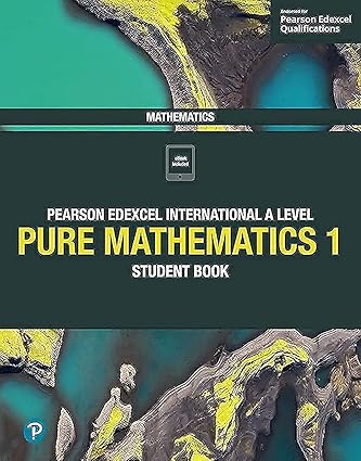 Pearson Edexcel International A Level Mathematics Pure Mathematics 1 Student Book