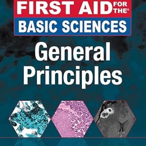 First Aid for the Basic Sciences General Principles 3rd Edition
