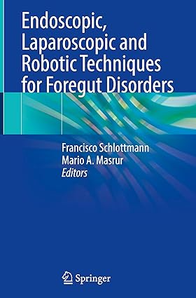 Endoscopic Laparoscopic and Robotic Techniques for Foregut Disorders