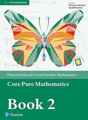 Pearson Edexcel A level Further Mathematics Core Pure Mathematics Book 2