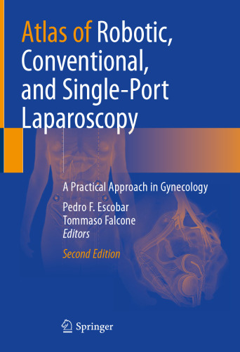 Atlas of Robotic Conventional and Single Port Laparoscopy A Practical Approach in Gynecology 2nd Edition
