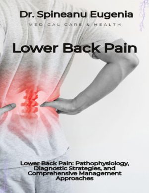 Lower Back Pain Pathophysiology Diagnostic Strategies and Comprehensive Management Approaches