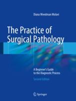 The Practice of Surgical Pathology A Beginners Guide to the Diagnostic Process 2nd Edition