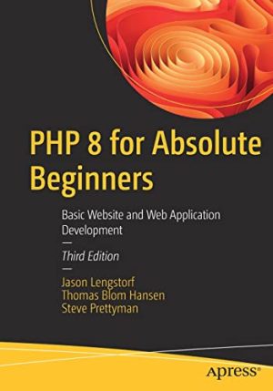 PHP 8 for Absolute Beginners Basic Website and Web Application Development 3rd Edition
