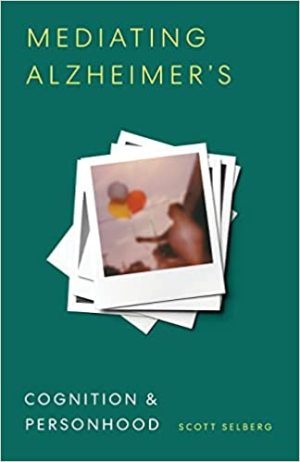 Living with Alzheimers Managing Memory Loss Identity and Illness