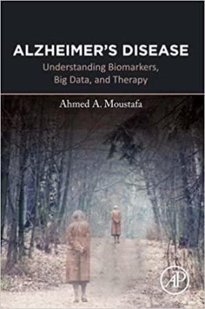 Alzheimers Disease Understanding Biomarkers Big Data and Therapy