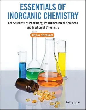 Essentials of Inorganic Chemistry For Students of Pharmacy Pharmaceutical Sciences and Medicinal Chemistry