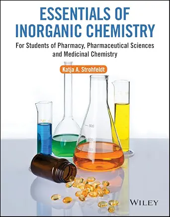 Essentials of Inorganic Chemistry For Students of Pharmacy Pharmaceutical Sciences and Medicinal Chemistry