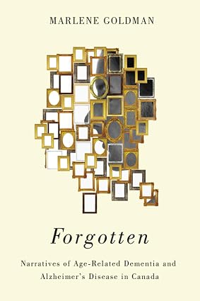 Forgotten Narratives of Age Related Dementia and Alzheimers Disease in Canada