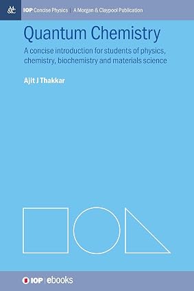 Quantum Chemistry A Concise Introduction for Students of Physics Chemistry Biochemistry and Materials Science 2nd Edition