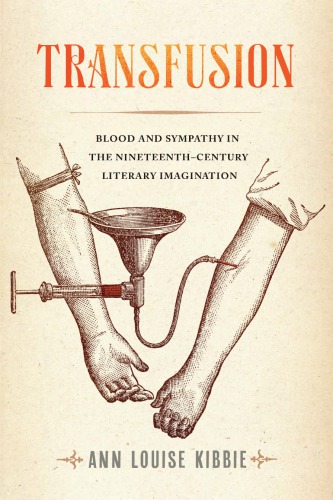 Transfusion Blood and Sympathy in the Nineteenth Century Literary Imagination
