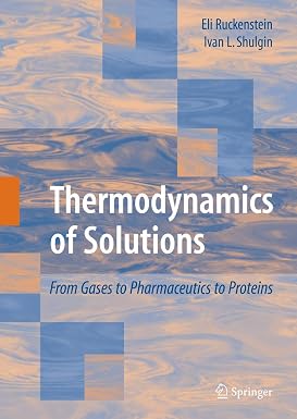 Thermodynamics of Solutions From Gases to Pharmaceutics to Proteins
