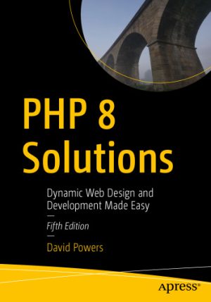 PHP 8 Solutions Dynamic Web Design and Development Made Easy 5th Edition