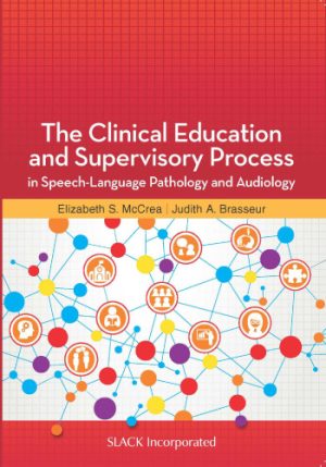 The Clinical Education and Supervisory Process in Speech Language Pathology and Audiology
