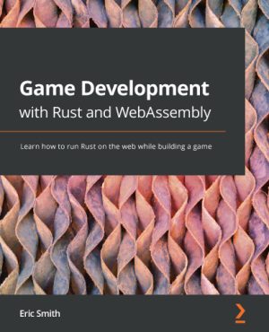 Game Development with Rust and WebAssembly Learn how to run Rust on the web while building a game