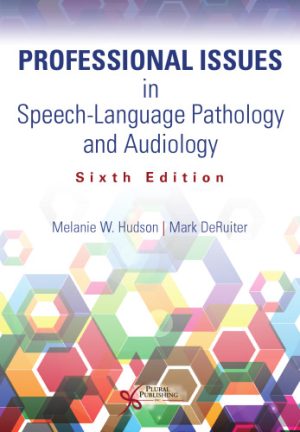 Professional Issues in Speech Language Pathology and Audiology 6th Edition