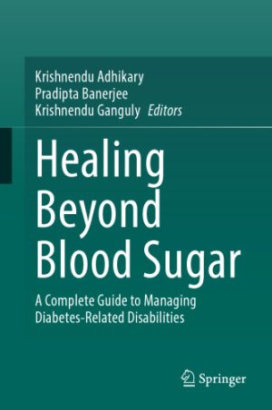Healing Beyond Blood Sugar A Complete Guide to Managing Diabetes Related Disabilities